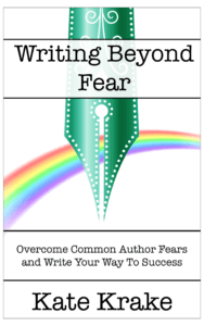 Keep writing or quit? Fear could be at the root of the question. Book Cover - Writing Beyond Fear: Overcome Common Author Fears and Write Your Way to Success.